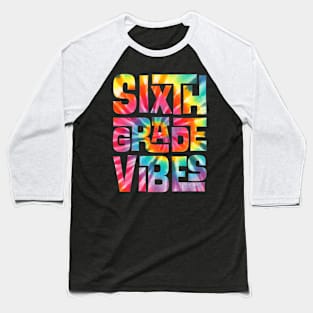 Sixth Grade Vibes First Day Back to School Students Tie Dye Baseball T-Shirt